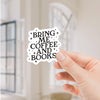 Bring Me Books and Coffee Waterproof Sticker