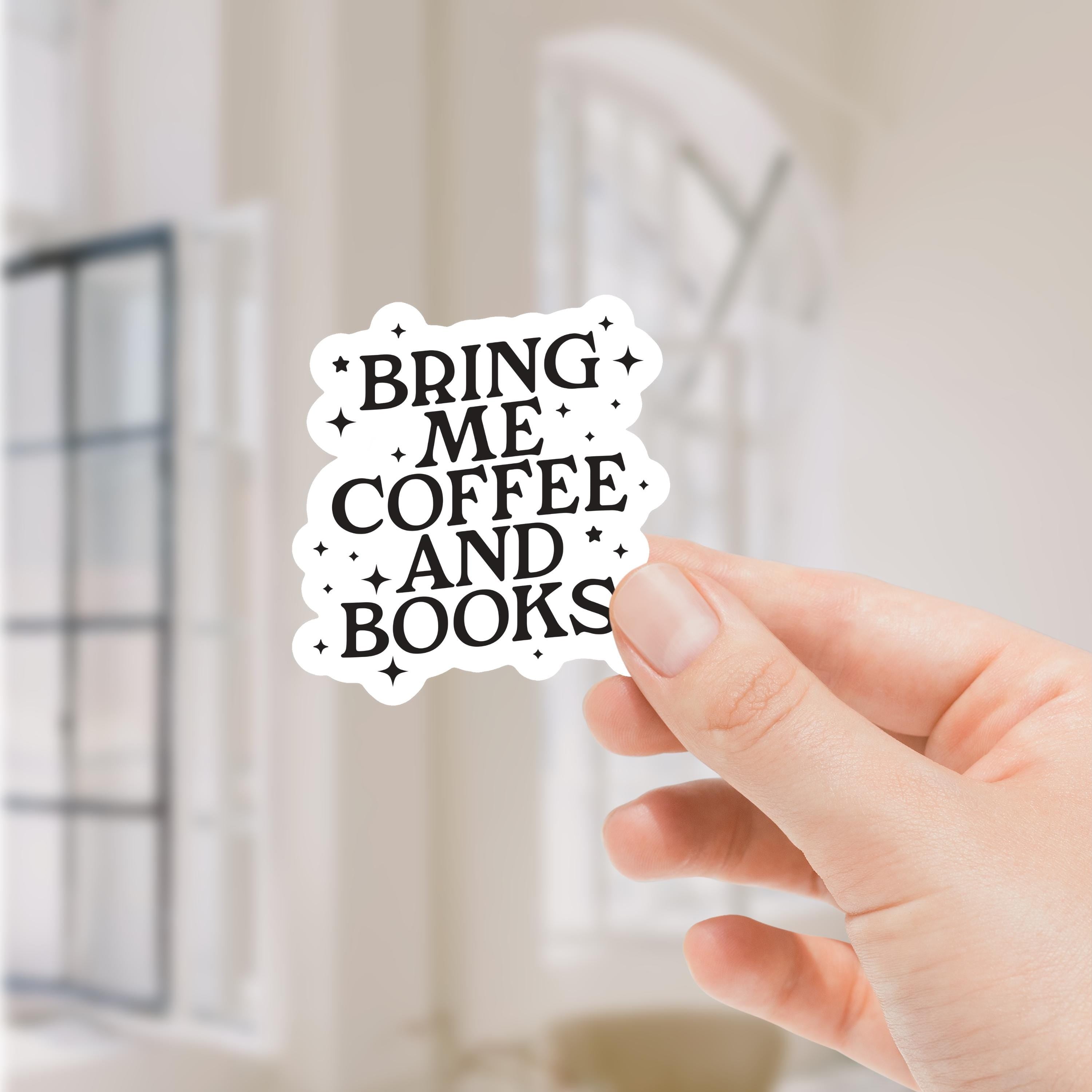 Bring Me Books and Coffee Waterproof Sticker