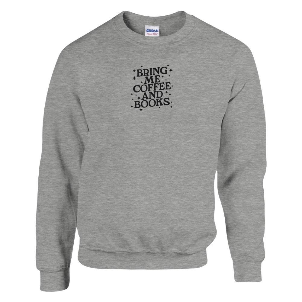 Bring Me Books and Coffee Embroidered Gildan Sweatshirt