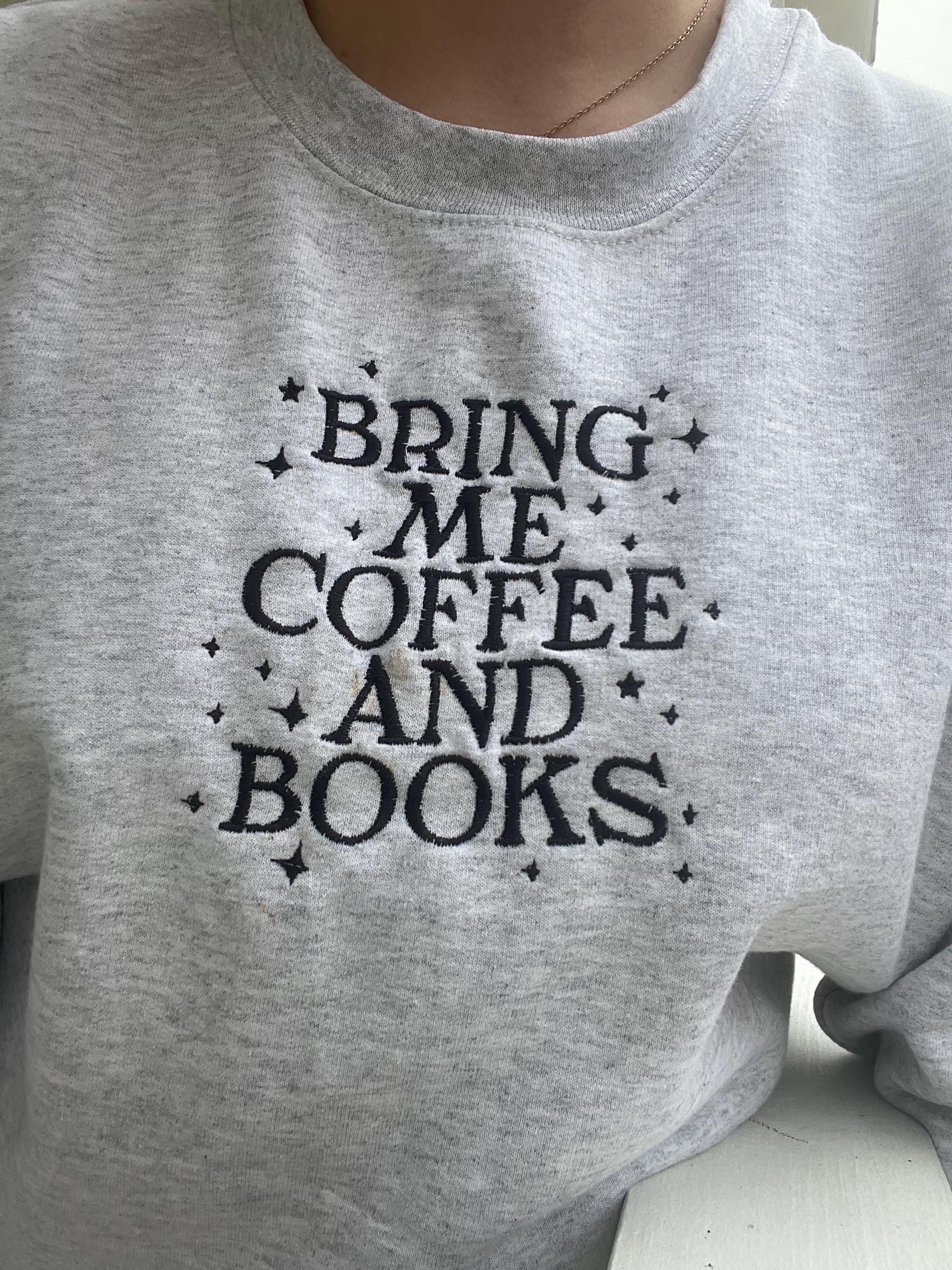 Bring Me Books and Coffee Embroidered Gildan Sweatshirt