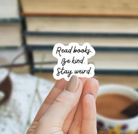 Read Books Be Kind Stay Weird Waterproof Sticker